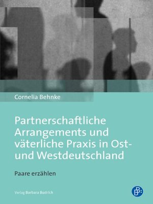 cover image of Partnerschaftliche Arrangements und väterliche Praxis in Ost- und Westdeutschland